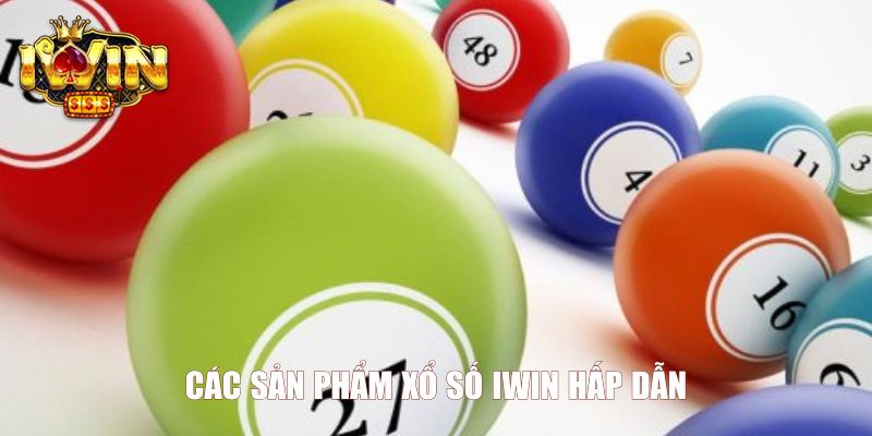 Các sản phẩm xổ số Iwin hấp dẫn