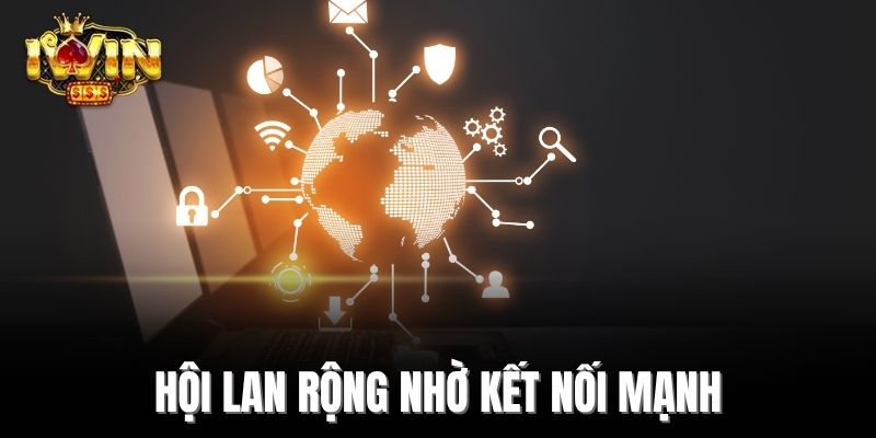 Hội lan rộng nhờ kết nối mạnh